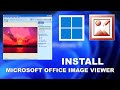 How To Install And Use Microsoft Office Image Viewer Windows 11 How To Install And Use Microsoft Office Image Viewer Windows 11