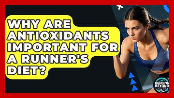 Why Are Antioxidants Important For A Runner