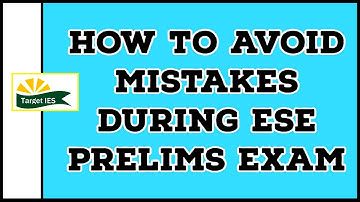 How to avoid mistakes during ESE Prelims exam | Target IES