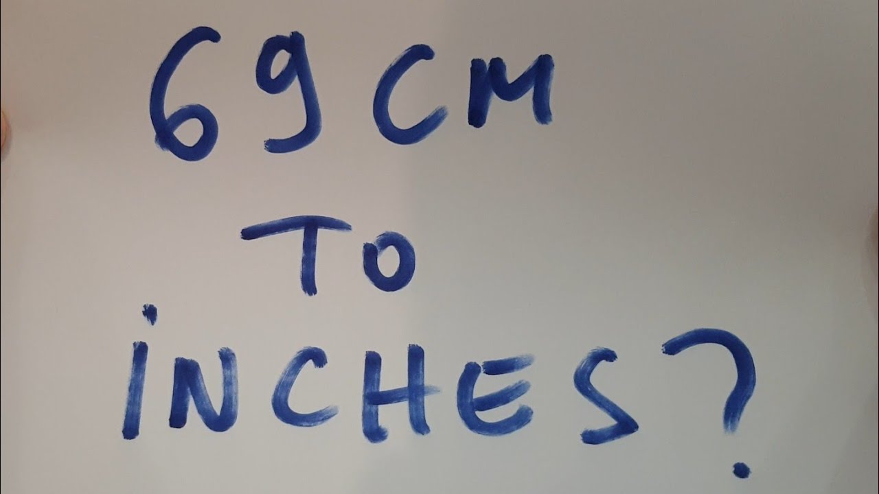 69 Cm To Inches?