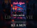 Italo Affair - Like A Movie