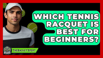Which Tennis Racquet Is Best For Beginners? - The Racket Xpert