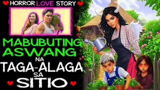 MABUBUTING ASWANG NA NAG-ALAGA/TAGA-ALAGA NG SITIO | Tagalog Love Story