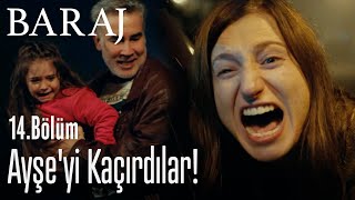 Ayşe'yi kaçırdılar! - Baraj 14. Bölüm