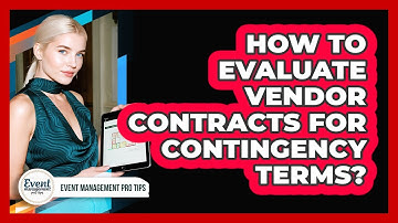 How To Evaluate Vendor Contracts For Contingency Terms?