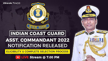 INDIAN COAST GUARD - ASSISTANT COMMANDANT 2022 | ELIGIBILITY, COMPLETE SELECTION PROCESS | RACE SSC
