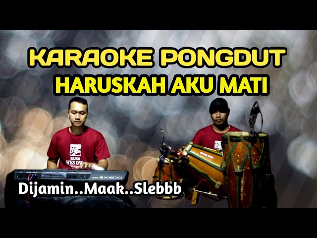 HARUSKAH AKU MATI KARAOKE PONGDUT class=