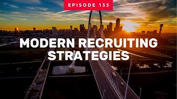 Episode 155 | Modern Recruiting Strategies | Matt Baxter