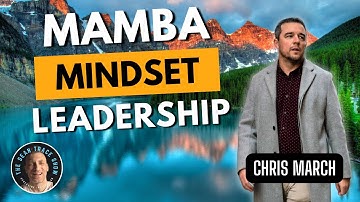 Mamba Mindset Leadership | Chris March | The Sean Trace Show