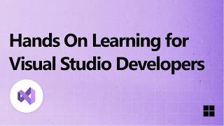 Hands On Learning for Visual Studio Developers