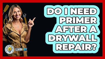 Do I Need Primer After A Drywall Repair? - LearnToDIY360.com