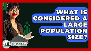 What Is Considered A Large Population Size? - The Friendly Statistician