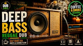 Deep Bass Reggae Dub 🔊 Deep Work &amp; Study | Heavy Roots Chill Session (32 Min)