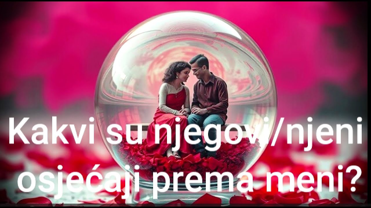 Kakvi su njegovi/njeni osjećaji prema meni?