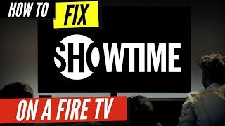 How to Fix Showtime on a Fire TV