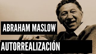 Abraham Maslow motivation and needs, his theory of self-actualization