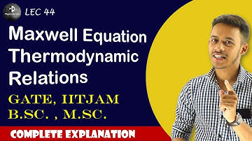 (LEC-44) Thermodynamic Relation | Maxwell equation | IITJAM || B.Sc. || M.Sc. ||