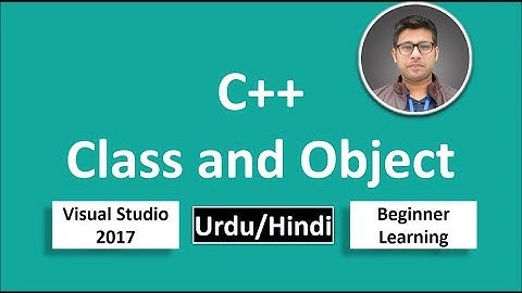 21. C++ in Urdu/Hindi Class and Object classes Beginners Tutorial vs 2017