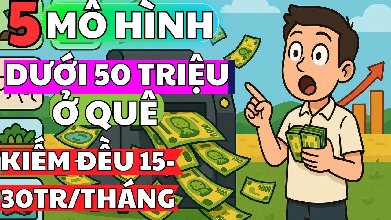 5 Mô Hình Dưới 50 Triệu Ở Quê Vẫn Kiếm Đều 15–30 Triệu | Hồi Chuông Tài Chính.