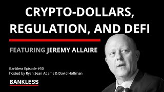 50 - Crypto-Dollars, Regulation, and DeFi | Jeremy Allaire