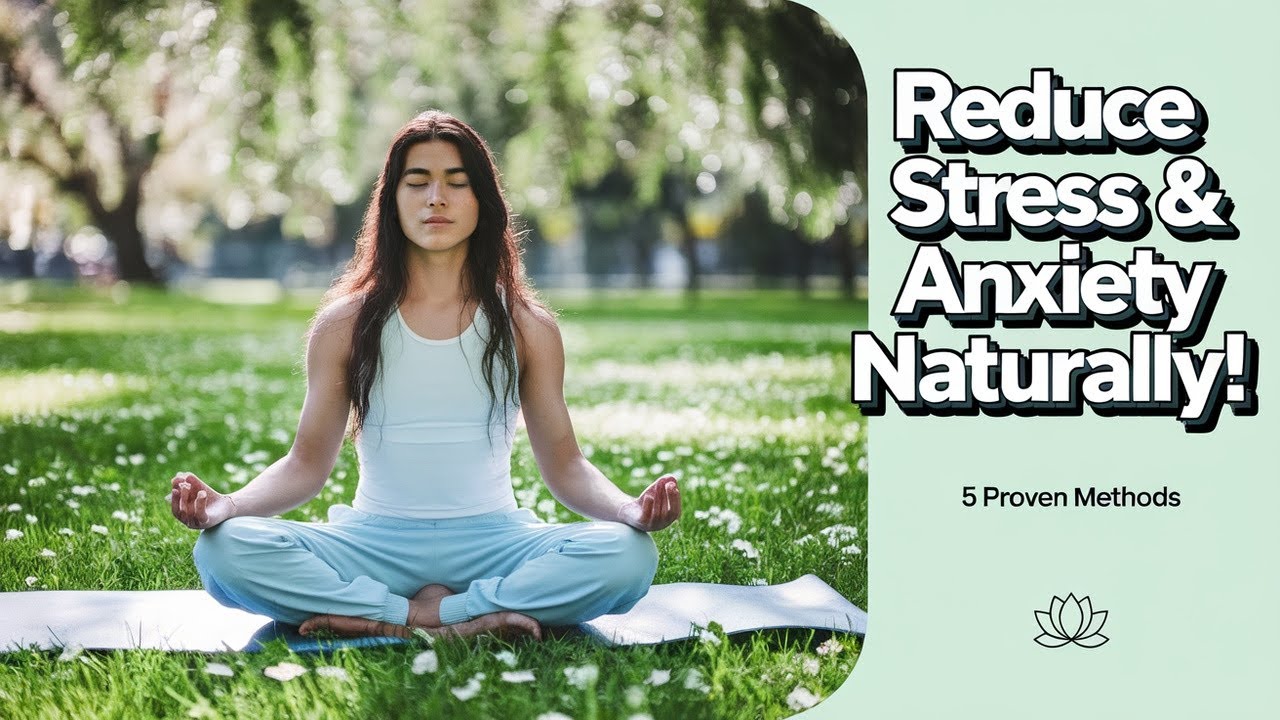 Fresh Look at 5 Proven Methods To Reduce Stress And Anxiety Naturally