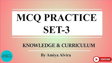 Important MCQs For Knowledge and Curriculum | Part - 3 | Amiya Alvira