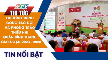 CHƯƠNG TRÌNH CÔNG TÁC ĐỘI VÀ PHONG TRÀO THIẾU NHI QUẬN BÌNH THẠNH GIAI ĐOẠN 2023 - 2028