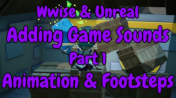 Wwise & Unreal Engine 4 | Adding Game Sounds | Part 1 | Animation Blueprints & Third Person Footstep