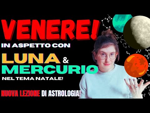 VENERE in ASPETTO con LUNA E MERCURIO nel Tema Natale | Educazione Astrologica! | Ania Viero