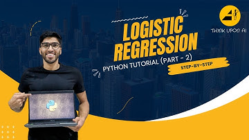 Logistic Regression python tutorial (Part - 2) | Step-by-Step | ThinkUponAI