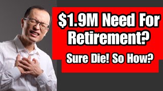 $1.9M Needed for Retirement? Sure Die! So How?