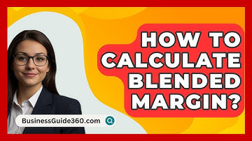How To Calculate Blended Margin? - BusinessGuide360.com