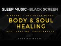 SLEEP MUSIC | All solffegio binaural | BLACK SCREEN | BODY AND SOUL HEALING