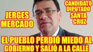 CANDIDATO DIPUTADO POR SANTA CRUZ JERGES MERCADO SALUDO AL PUEBLO VALIENTE QUE SALIÓ A LAS CALLES