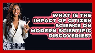 What Is The Impact Of Citizen Science On Modern Scientific Discoveries? - Science Through Time