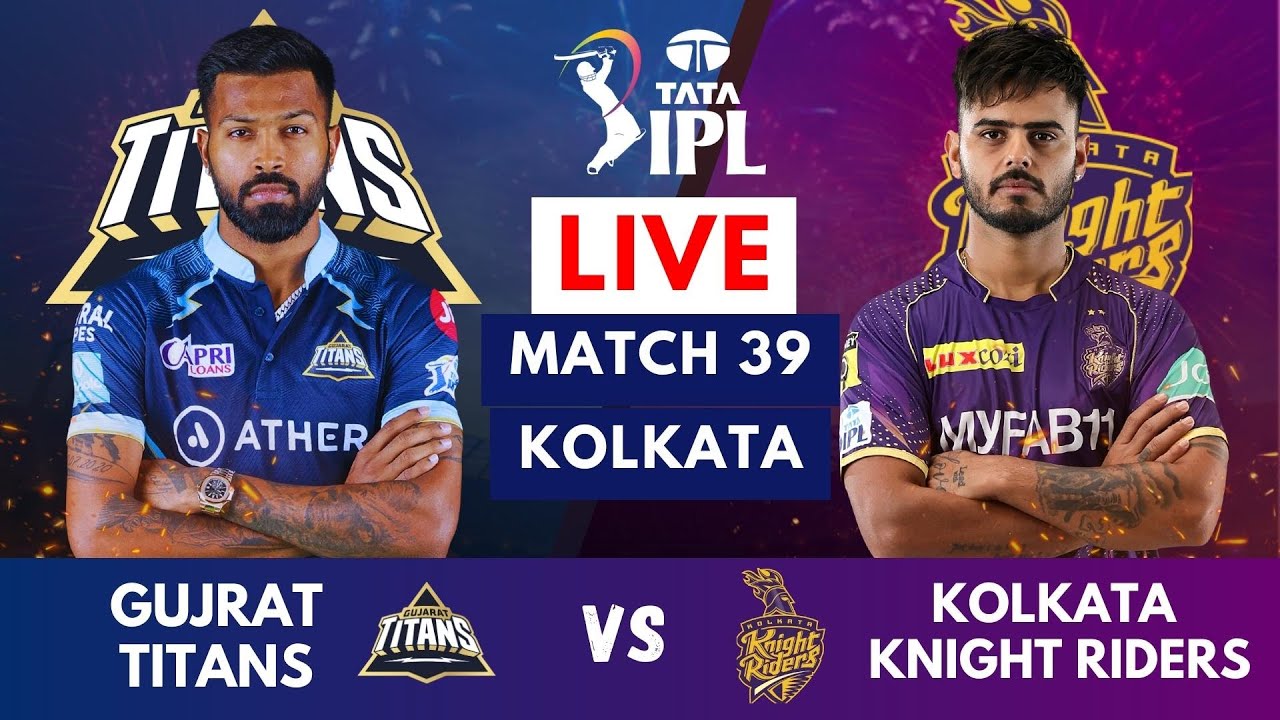 IPL Live GT vs KKR Live Scores and Commentary Gujarat Titans vs Kolkata Knight Riders IPL 2023
