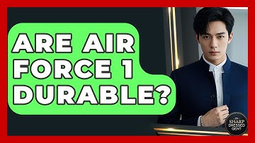 Are Air Force 1 Durable? - The Sharp Dressed Gent