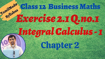 12th Business Maths  | Exercise 2.1 Q.No.1 | INTEGRAL CALCULUS – I | தொகை நுண்கணிதம்-1