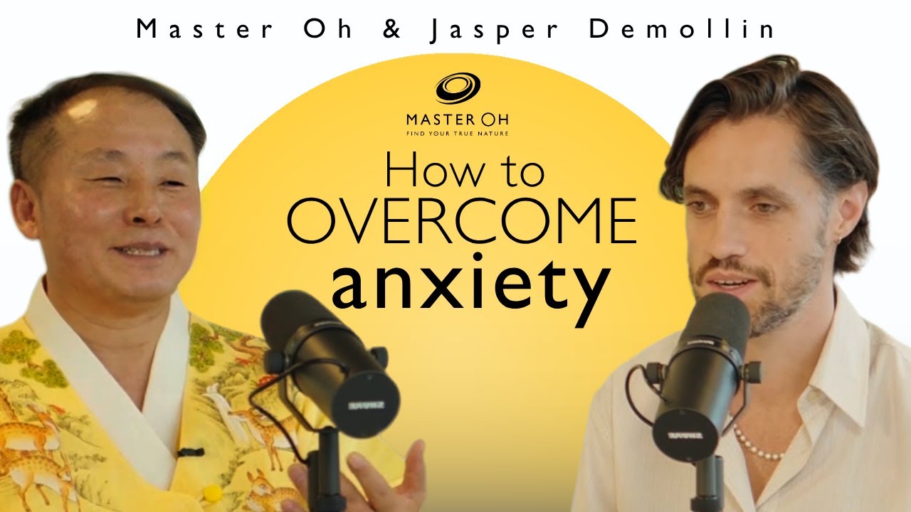 How to Overcome Anxiety? | Master Oh & Jasper Demollin