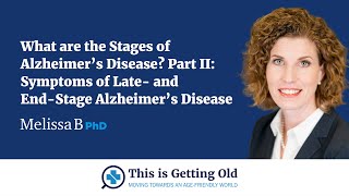 What are the Stages of Alzheimer’s Disease? Symptoms of LatetoEndStage Alzheimer’s Disease