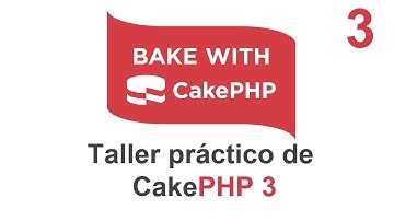 03. Taller práctico de CakePHP 3 - Generar código con Bake.
