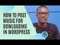 How to post music for downloading in WordPress