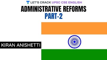 Administrative Reforms Part - 2 | UPSC CSE/IAS 2020 | Kiran Anishetti