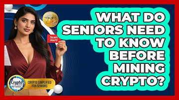 What Do Seniors Need To Know Before Mining Crypto? - Crypto Simplified for Seniors
