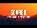 Fred Again Young Thug Scared Lyrics mp3