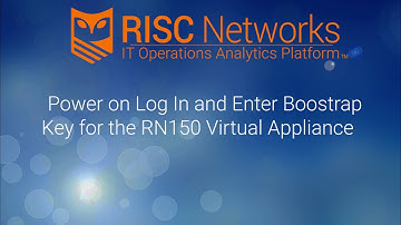 Power on log in and Enter Bootstrap key for the RN150 Virtual Appliance