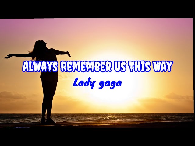 Always remember us this way - Lady gaga [lirik terjemahan] class=