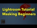 Lightroom Classic Masking for Beginners