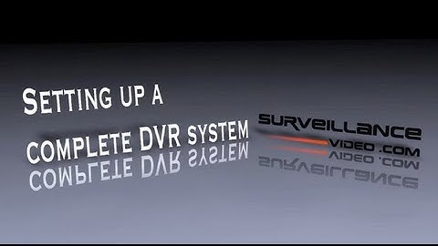 Setting Up A Complete Video Surveillance System from Surveillance-Video.com