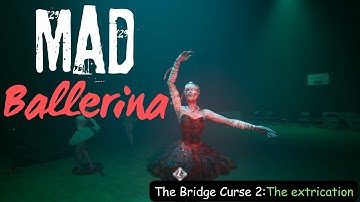 The Bridge Curse 2：The extrication | Ballerina